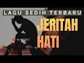 Download Lagu LAGU SEDIH - JERITAN HATI (Officia Music Video) #MusikGalau #LaguSedih #LaguBaper2025