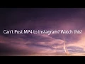 Can t Post MP4 to Instagram Watch this