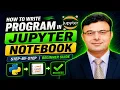 Create Your First Python Program in Jupyter Notebook Beginner to Pro in Minutes