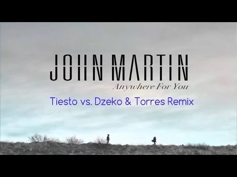 Download MP3 John Martin — Anywhere for You (Tiësto vs. Dzeko \u0026 Torres Remix) ツ♬♪♫