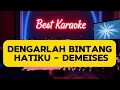 Download Lagu DEMEISES - DENGARLAH BINTANG HATIKU (KARAOKE MALE VERSION)
