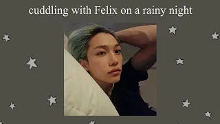 Stray Kids ASMR Cuddling With Felix On A Rainy Night 