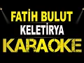 Download Lagu Fatih Bulut - Keletirya / Karaoke / Md Altyapı / Cover / Lyrics / HQ