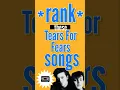 Download Lagu RANK These TEARS FOR FEARS Songs! #80smusic #80ssongs #tearsforfears #90ssongs