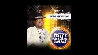 chief amb felix ugbekile chukwu meni kime ni idem latest
