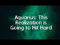 Download Lagu Aquarius: This Realization is Going to Hit Hard