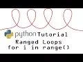 Python Tutorial Ranged Loops for i in range