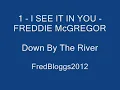 Down By The River (1 -  SEE IT IN YOU - FREDDIE McGREGOR)