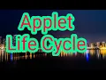 - Applet Life Cycle Life cycle of an applet