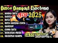 Download Lagu DISCO DANGDUT ELECTONE 2025 - TOP DANGDUT LAWAS PILIHAN BASS BENING!! 