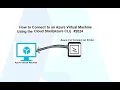 How to connect to an Azure Virtual Machine using the Cloud Shell Azure CLI on Portal