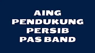 pas band aing pendukung persib