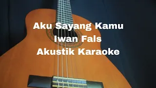 Download Iwan Fals - Aku Sayang Kamu (Akustik Karaoke) MP3