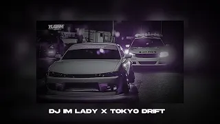 Download Dj Im Lady x Tokyo Drift Fyp Tiktok Terbaru MP3