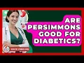Are Persimmons Good For Diabetics - Sensitive Stomach Guide