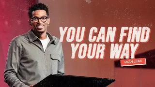 You Can Find Your Way Ryan Leak