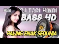 Download Lagu BASS HD !! DJ TODI HINDI TERBARU 2025 PALING ENAK SEDUNIA !!