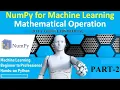NUMPY MATHEMATICAL OPERATIONS PART 2