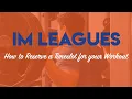 IM Leagues How to Reserve a Time Slot