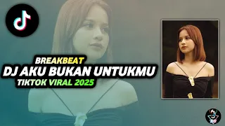 dj aku bukan untukmu breakbeat tiktok viral 2025 sound anggi marito