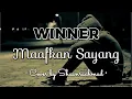 Download Lagu Cover Vocal Winner - Maafkan Sayang by Shaanrachmad ✨