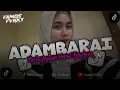 Lagu DJ ADAMBARAI SLOW BEAT MENGKANE VIRAL TIK TOK