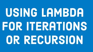 Using Lambda for Iterations or Recursion