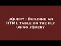 jQuery Building an HTML table on the fly using jQuery