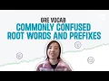GRE Vocab Commonly Confused Root Words and Prefixes