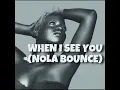 When I See You (Nola Bounce)