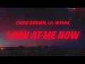 Download Lagu Chris Brown - Look At Me Now (Lyrics) feat. Lil Wayne \u0026 Busta Rhymes