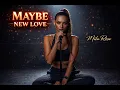 Maybe New love
