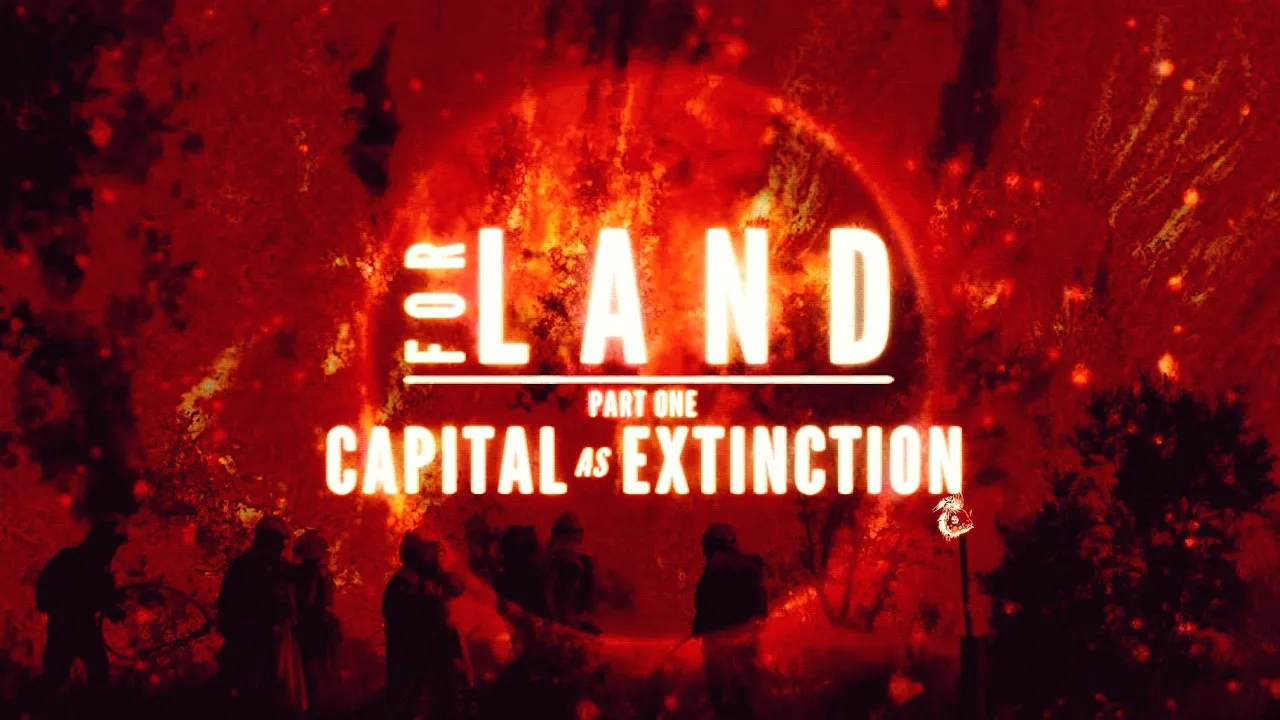 For Land | Part one: Capital as extinction