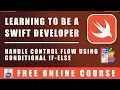 Swift Programming - Handle Control Flow Using Conditional IF ELSE Statements