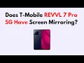 Does T-Mobile REVVL 7 Pro 5G Have Screen Mirroring