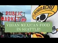 Vegan Mexican Food Review El Borracho in Seattle