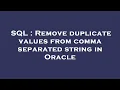 SQL Remove duplicate values from comma separated string in Oracle