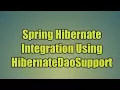 78 Spring Hibernate Integration Using HibernateDaoSupport