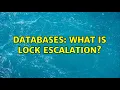 Databases What is lock escalation 4 Solutions