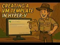 Creating a VM Template in Hyper V