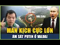Lagu Live 30-12: Putin Dựng Màn Kịch Cực Lớn Tấn Công Valdai Để Lấy Cớ Trả Đũa Ukraine
