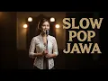 Full Album Slow Pop Jawa 2025 | Akustik Cover Baper Viral Hits!