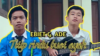 Download EBIET G. ADE - TITIP RINDU BUAT AYAH | COVER RUDY \u0026 DIKA MP3