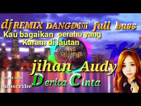 Download MP3 DJ REMIX DERITA CINTA JIHAN(full bass slow)