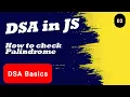 Check Palindrome String in JavaScript DSA Problem Solving