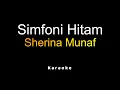 Download Lagu Sherina Munaf - Simfoni Hitam (Karaoke)