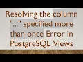 Resolving the column specified more than once Error in PostgreSQL Views