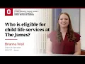 Who is eligible for child life services at The James OSUCCC - James
