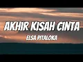 Akhir Kisah Cinta - Elsa Pitaloka || LIRIK