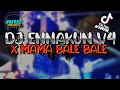Download Lagu DJ ENNAKUN V4 X MAMA BALE BALE MENGSLEBEWW  VIRALL TIK TOK || YT VANKY